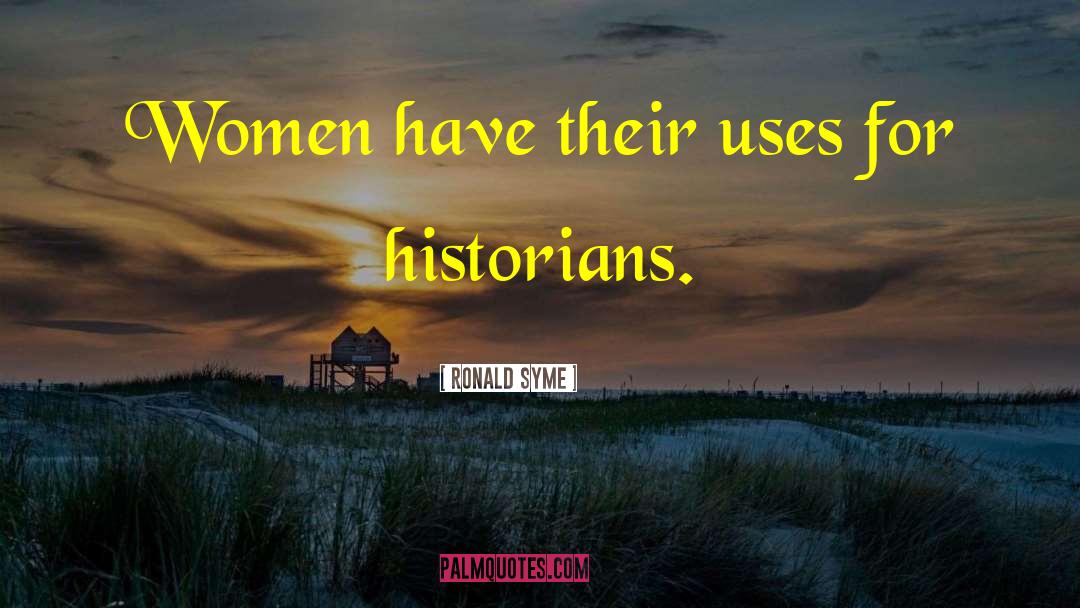 Historians quotes by Ronald Syme