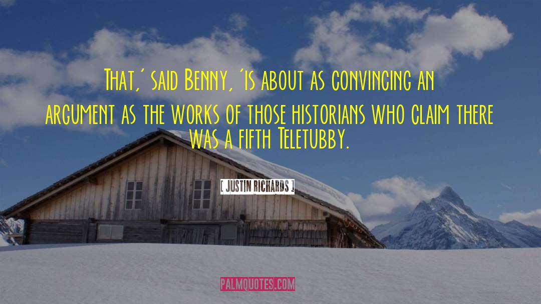 Historians quotes by Justin Richards
