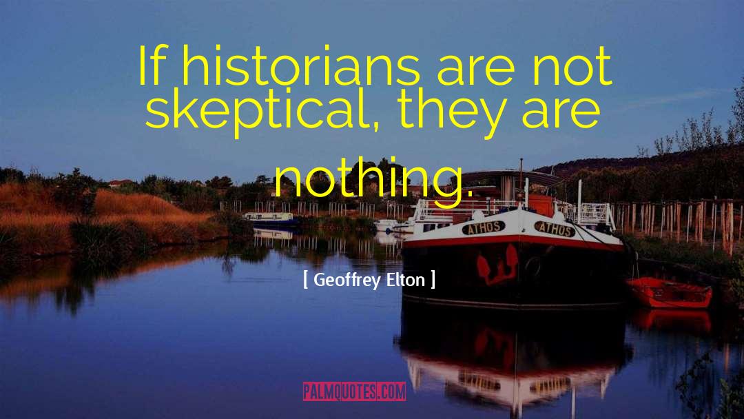 Historians quotes by Geoffrey Elton