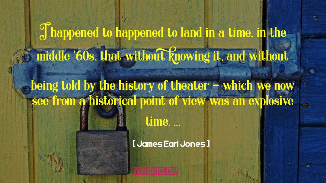 Historical Amnesia quotes by James Earl Jones