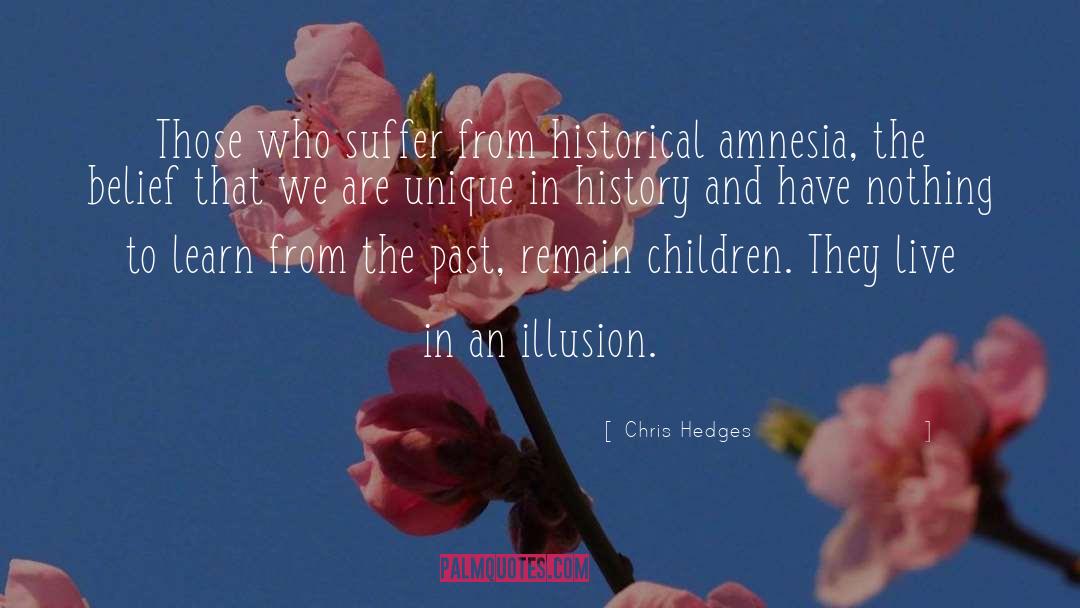 Historical Amnesia quotes by Chris Hedges