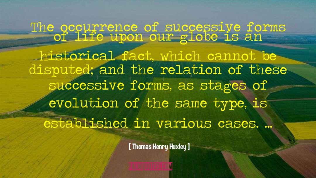 Historical Consciousness quotes by Thomas Henry Huxley