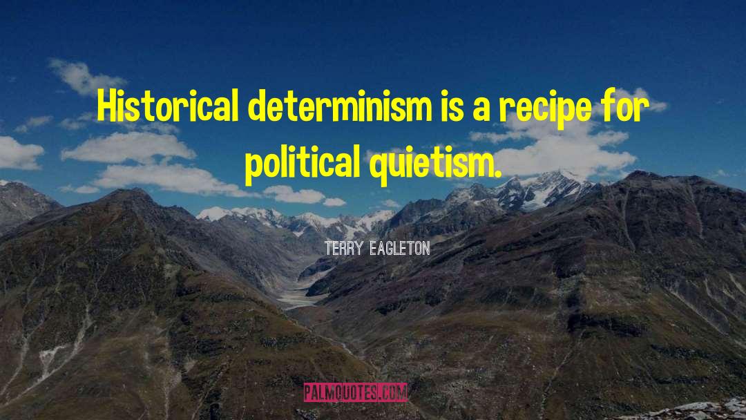 Historical Determinism quotes by Terry Eagleton