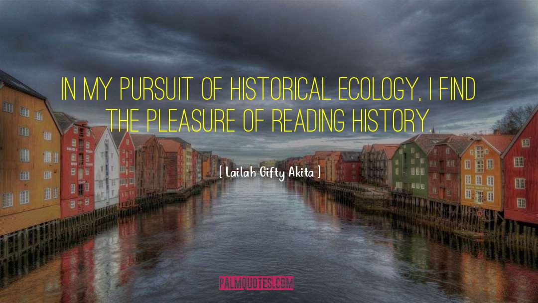 Historical Ecology quotes by Lailah Gifty Akita