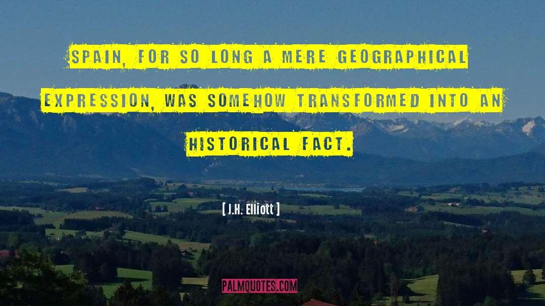 Historical Fact quotes by J.H. Elliott