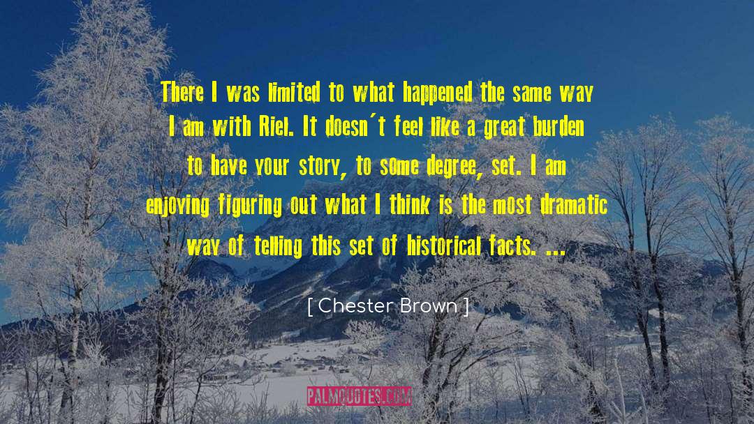 Historical Facts quotes by Chester Brown