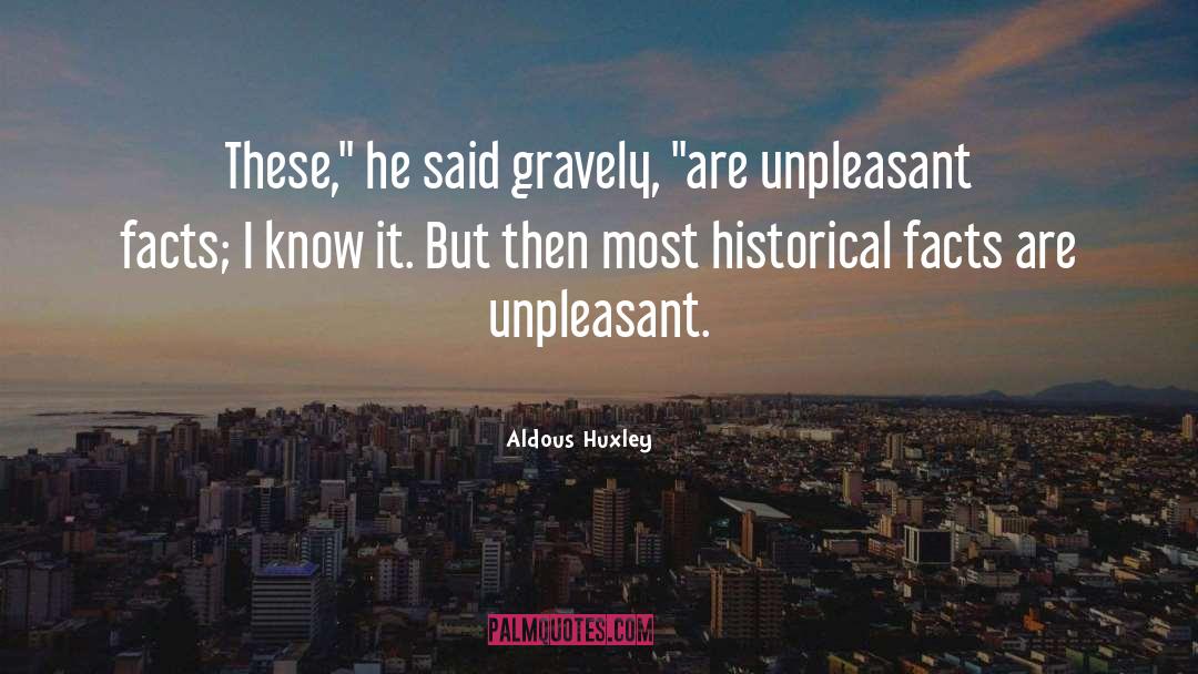 Historical Facts quotes by Aldous Huxley