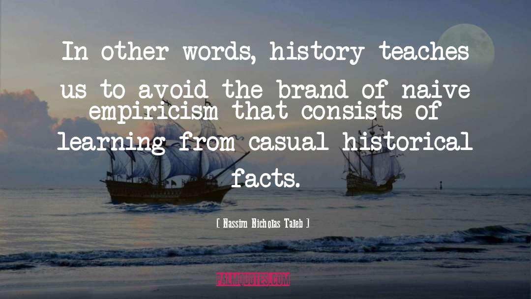 Historical Facts quotes by Nassim Nicholas Taleb