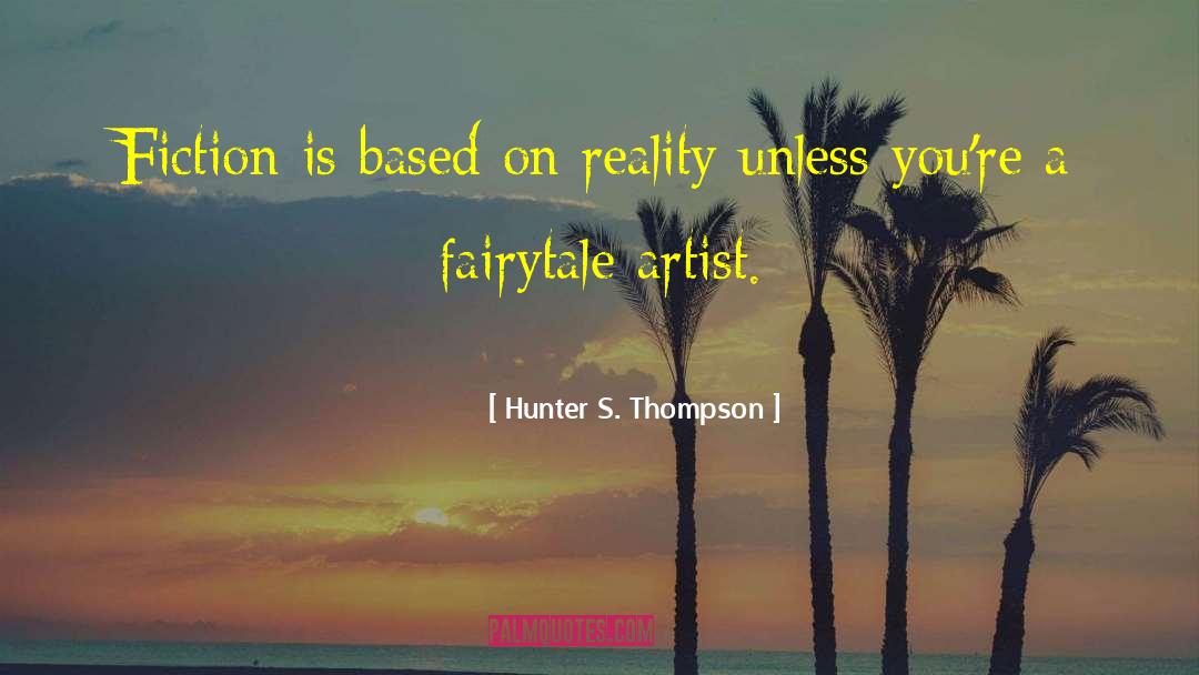 Historical Fiction Based On Fact quotes by Hunter S. Thompson