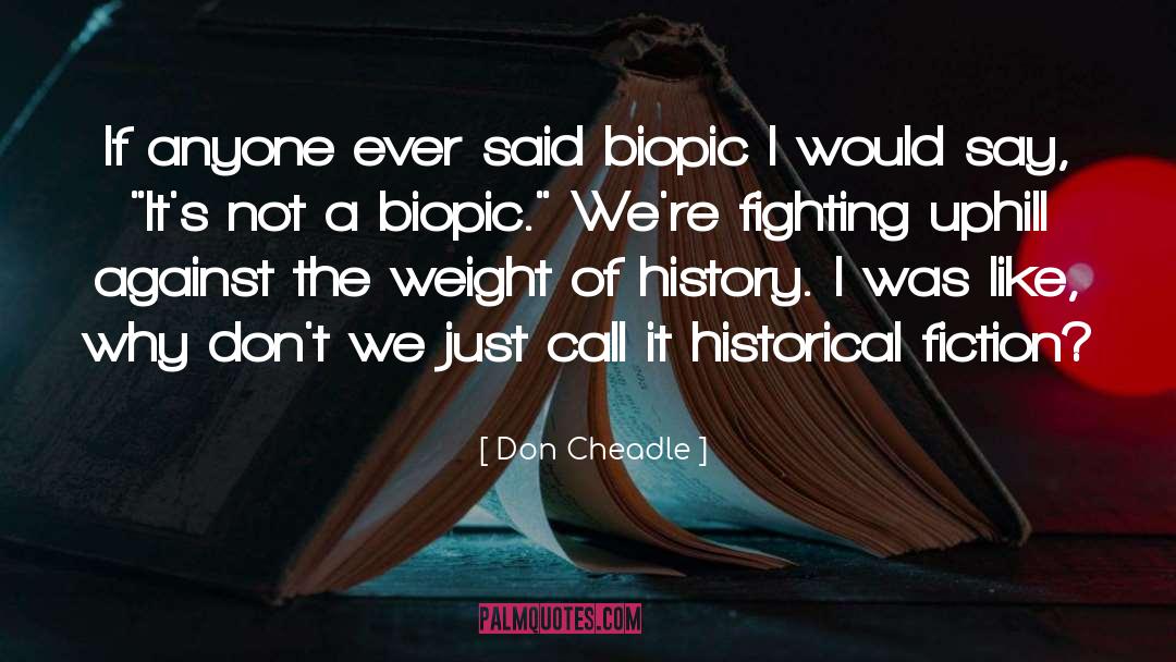 Historical Fiction History War quotes by Don Cheadle