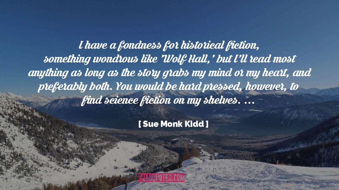 Historical Fiction Novel quotes by Sue Monk Kidd