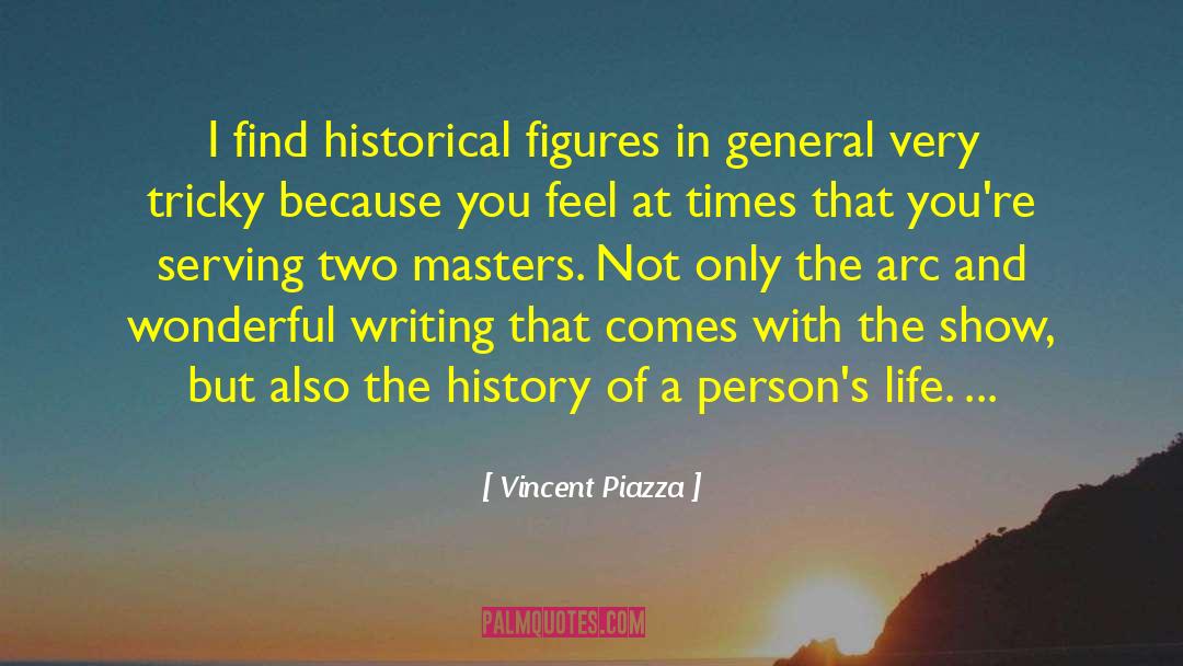 Historical Figures quotes by Vincent Piazza