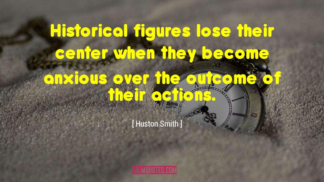 Historical Figures quotes by Huston Smith