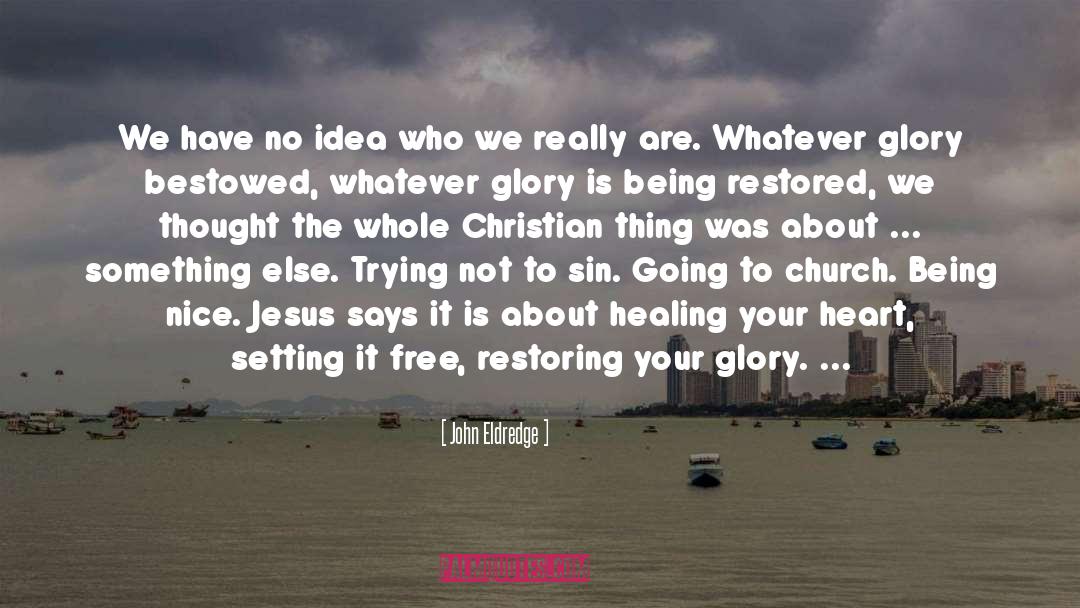 Historical Jesus quotes by John Eldredge