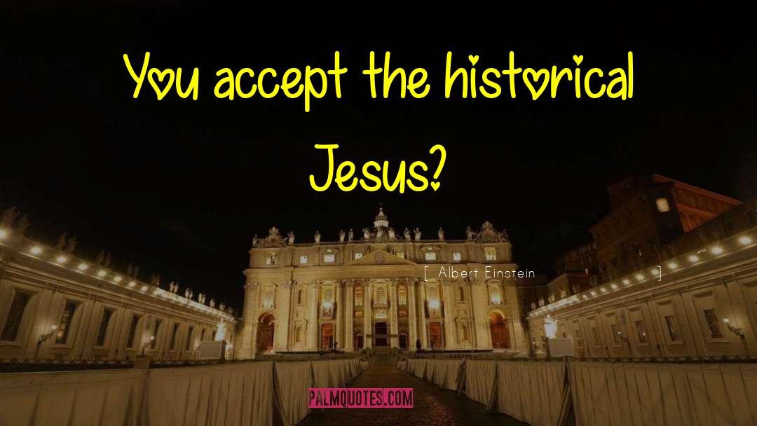 Historical Jesus quotes by Albert Einstein