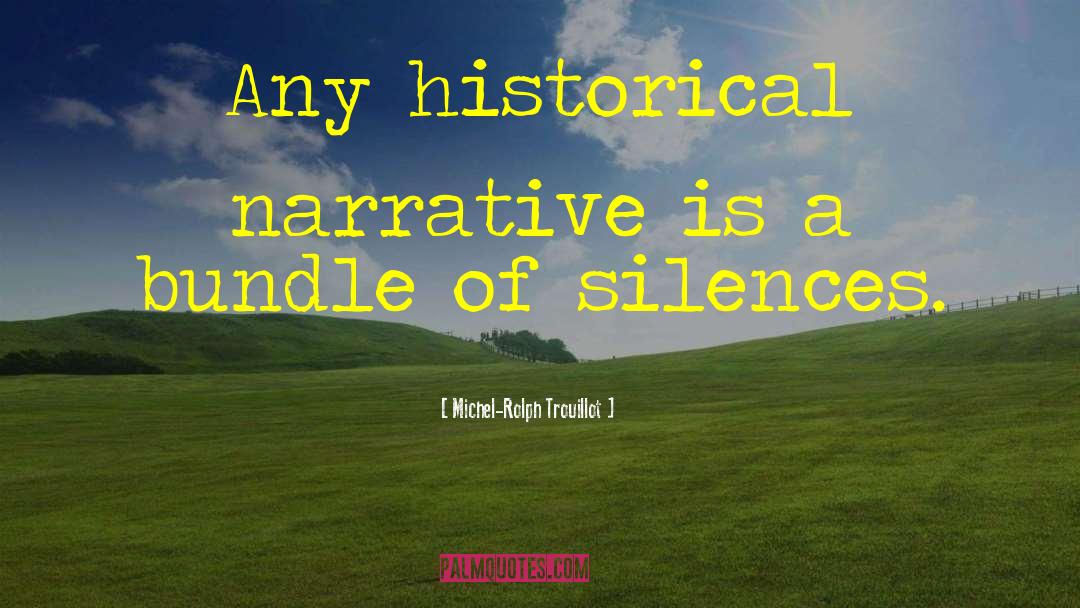 Historical Narrative quotes by Michel-Rolph Trouillot