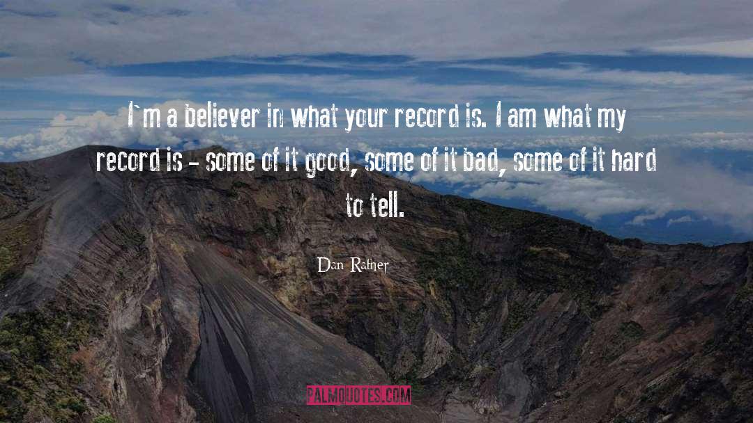 Historical Record quotes by Dan Rather