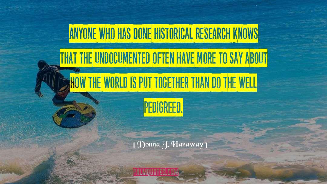 Historical Research quotes by Donna J. Haraway