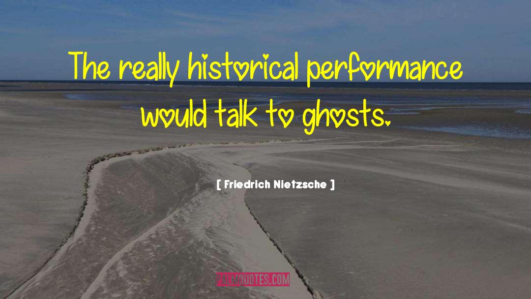 Historical Significance quotes by Friedrich Nietzsche