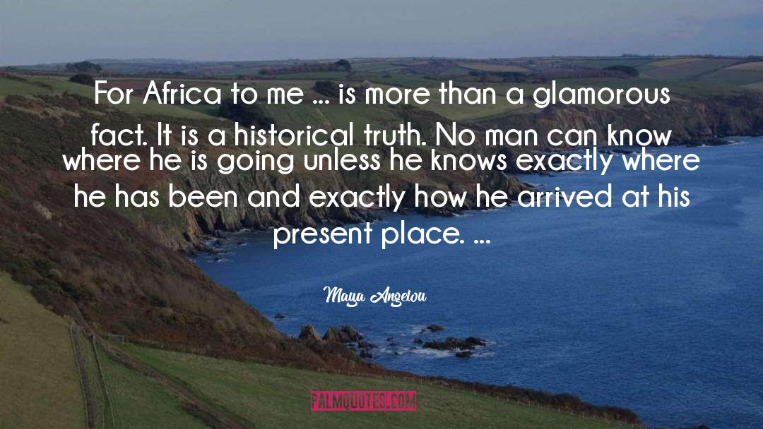 Historical Truth quotes by Maya Angelou