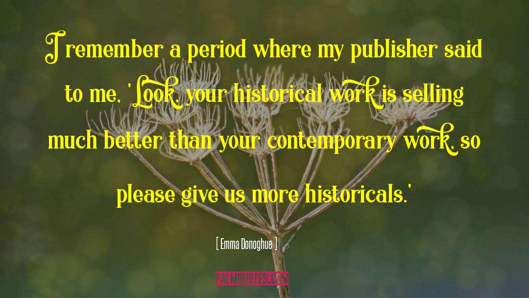 Historicals quotes by Emma Donoghue