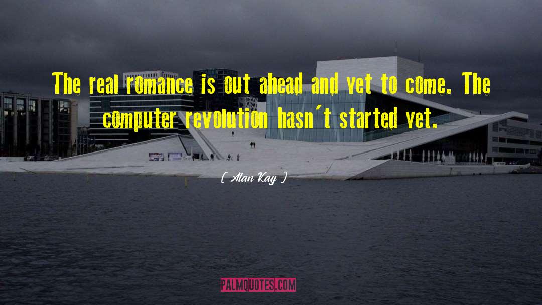 Historiccal Romance quotes by Alan Kay