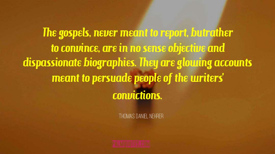 Historicity Of The Gospels quotes by Thomas Daniel Nehrer