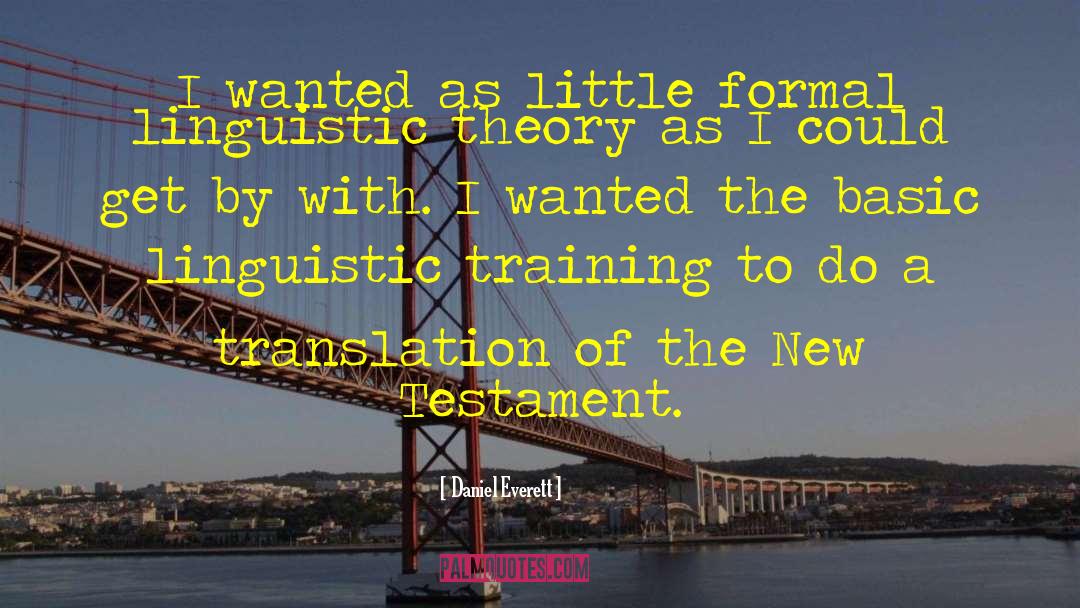 Historicity Of The New Testament quotes by Daniel Everett