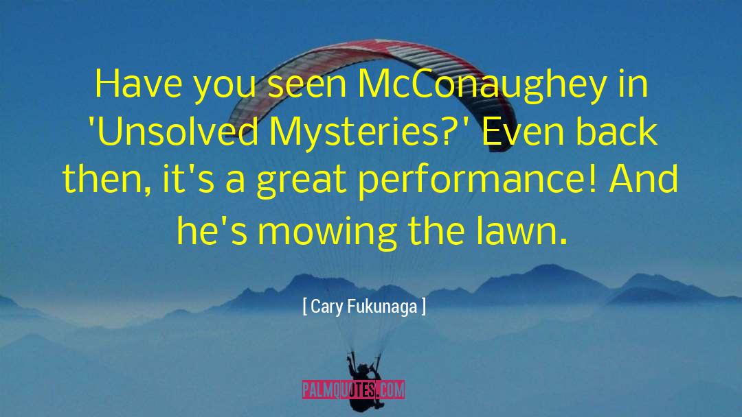 Histories Mysteries quotes by Cary Fukunaga