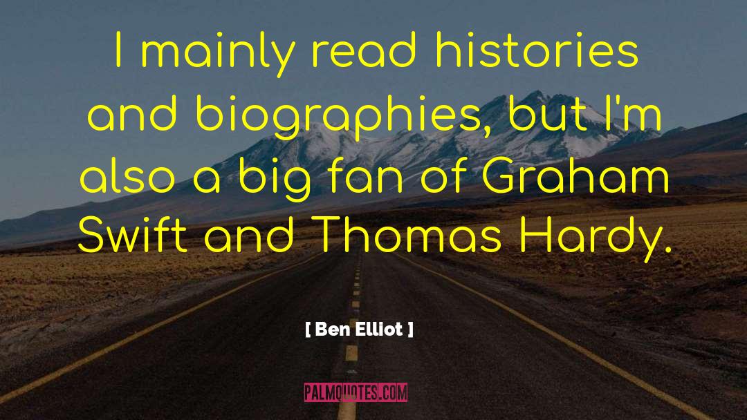 Histories quotes by Ben Elliot