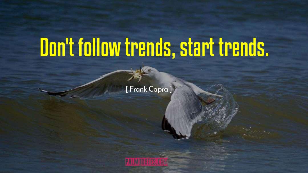 Historiographical Trends quotes by Frank Capra