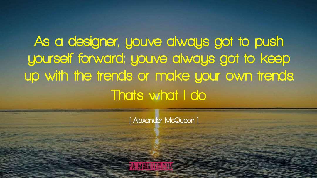 Historiographical Trends quotes by Alexander McQueen