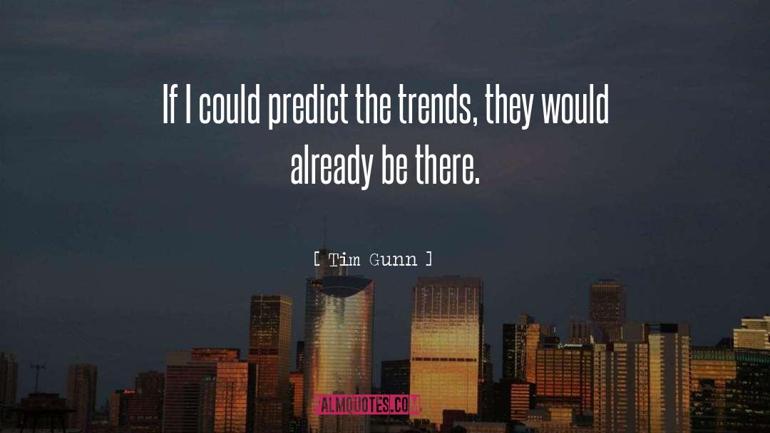 Historiographical Trends quotes by Tim Gunn