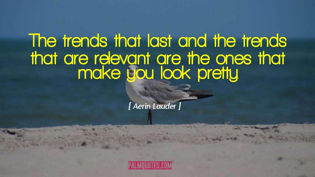 Historiographical Trends quotes by Aerin Lauder