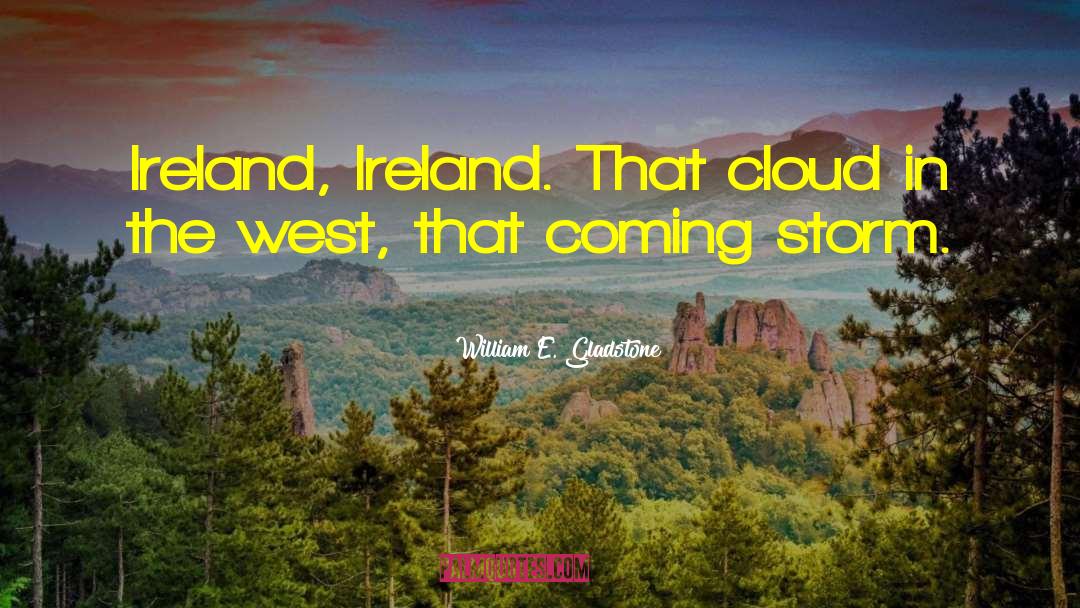 History Ireland quotes by William E. Gladstone