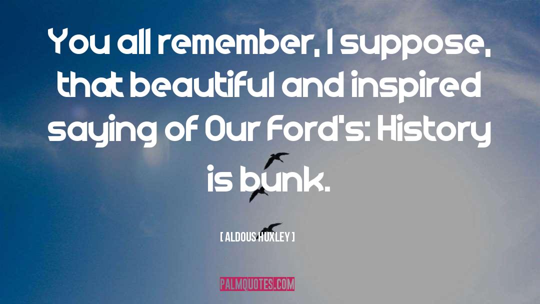 History Is Bunk quotes by Aldous Huxley
