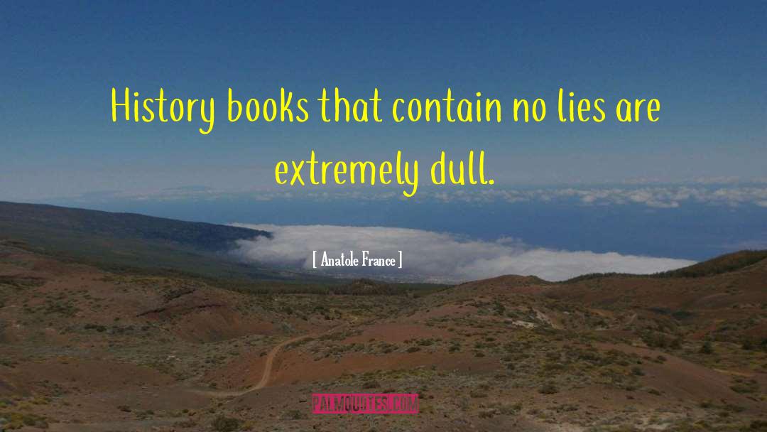 History Lies quotes by Anatole France