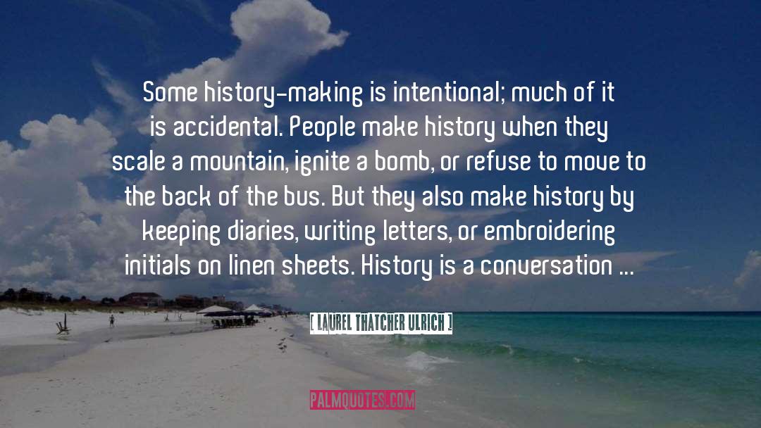 History Making quotes by Laurel Thatcher Ulrich