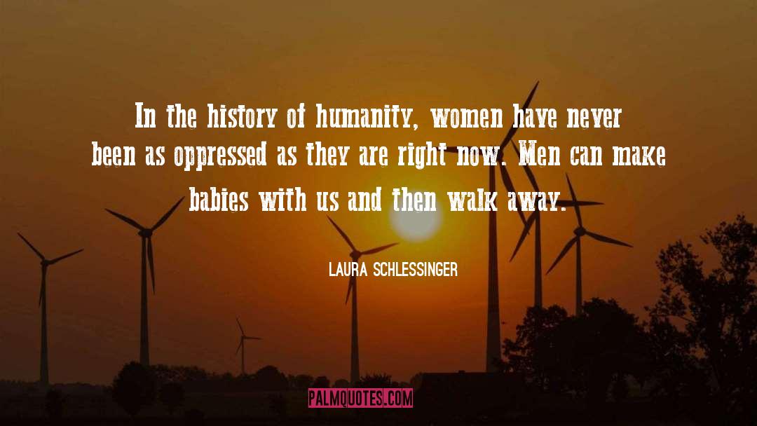 History Of Humanity quotes by Laura Schlessinger