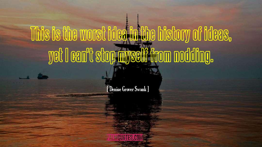 History Of Ideas quotes by Denise Grover Swank