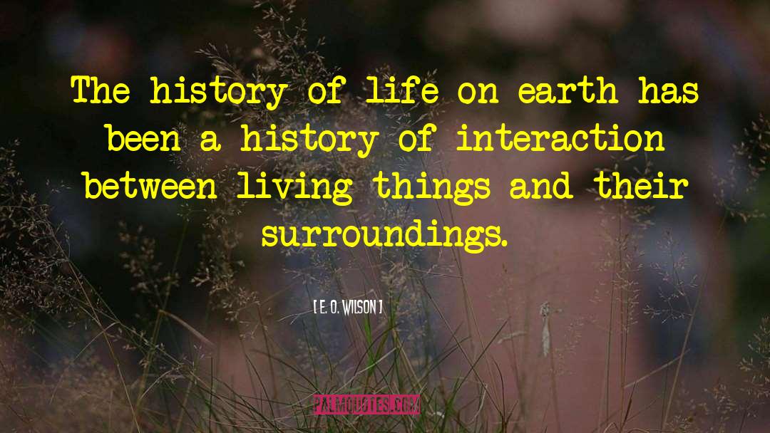History Of Life quotes by E. O. Wilson