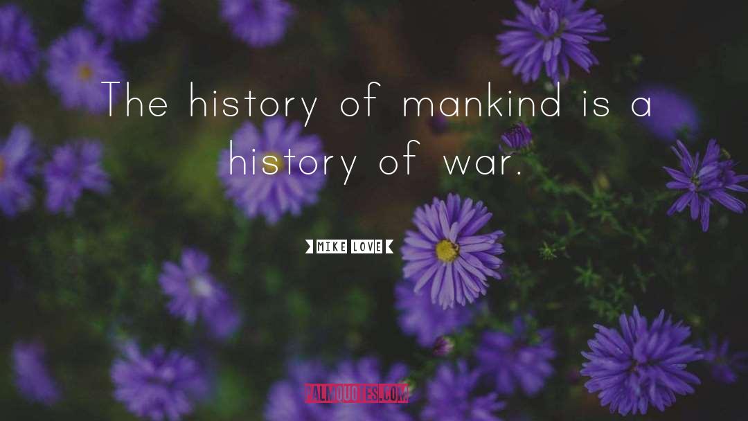 History Of Mankind quotes by Mike Love