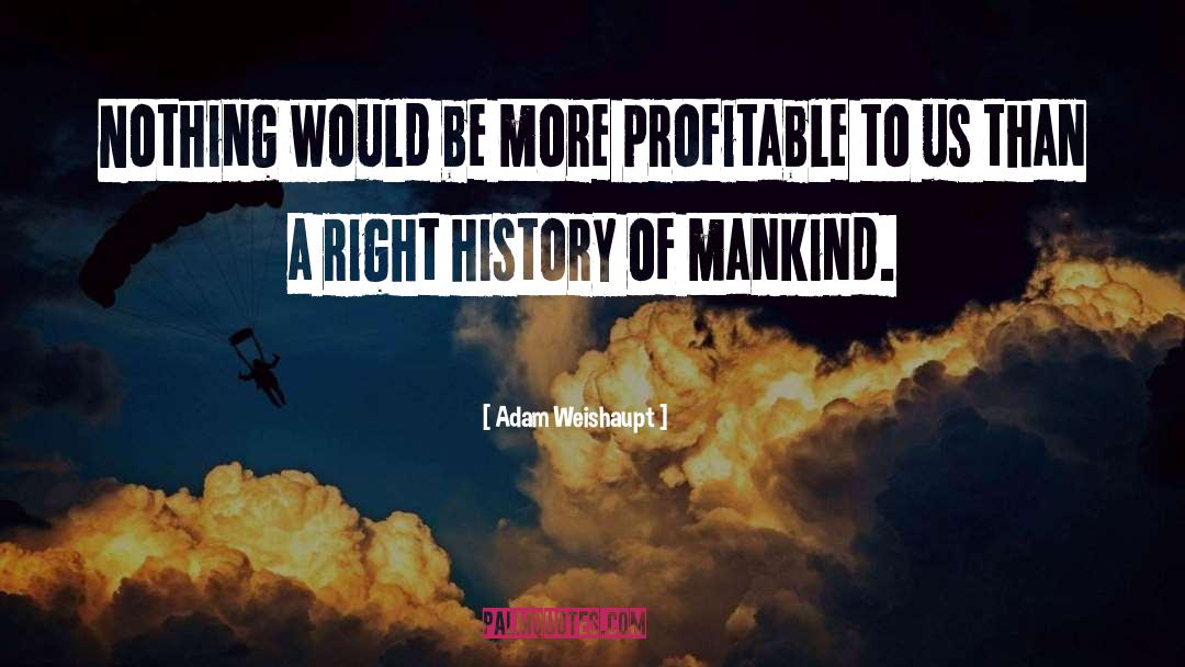 History Of Mankind quotes by Adam Weishaupt