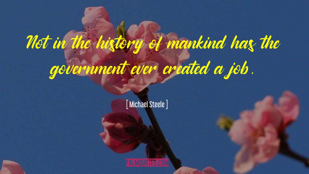 History Of Mankind quotes by Michael Steele