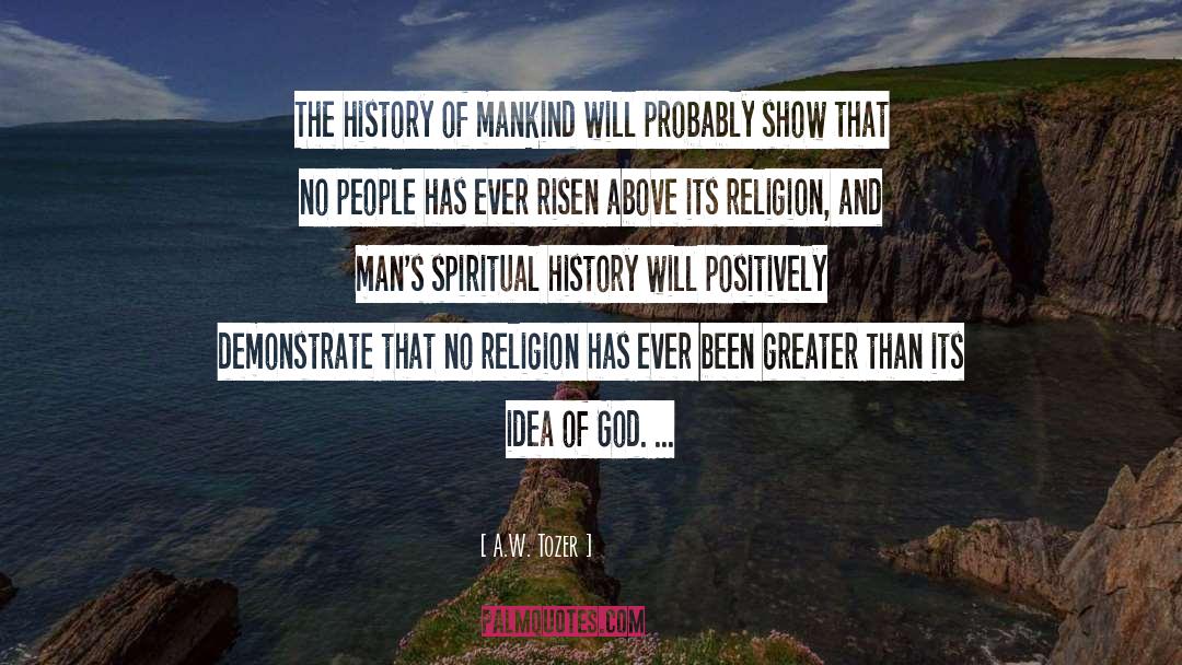 History Of Mankind quotes by A.W. Tozer