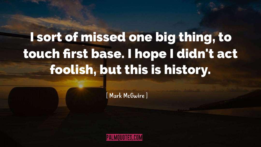 History Of Medicine quotes by Mark McGwire