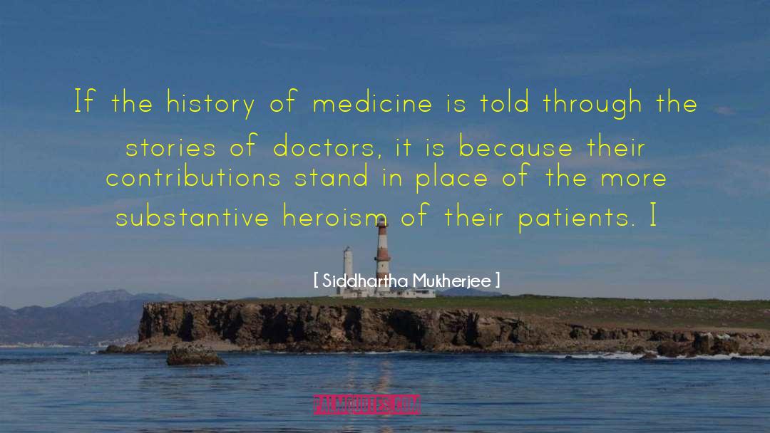 History Of Medicine quotes by Siddhartha Mukherjee