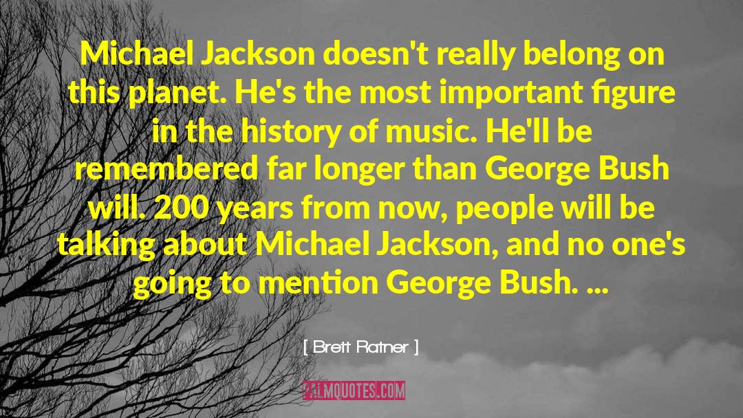 History Of Music quotes by Brett Ratner