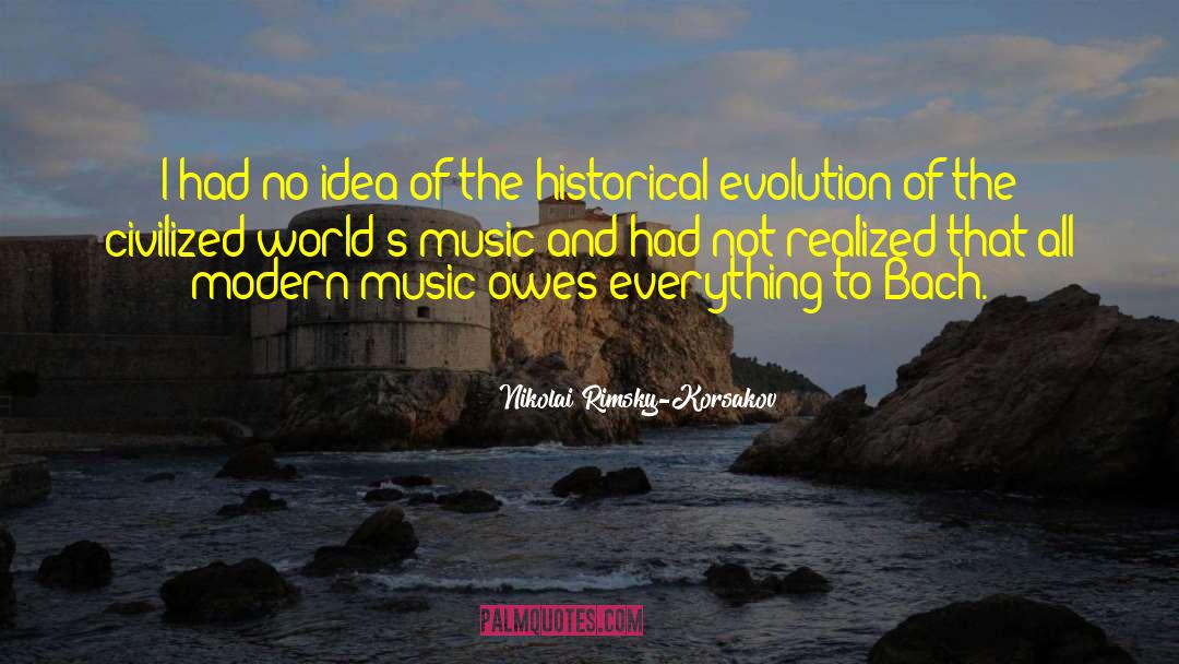 History Of Music quotes by Nikolai Rimsky-Korsakov