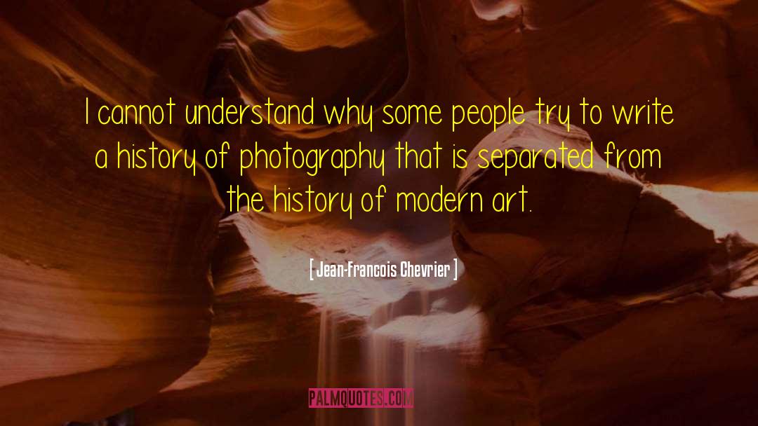 History Of Photography quotes by Jean-Francois Chevrier